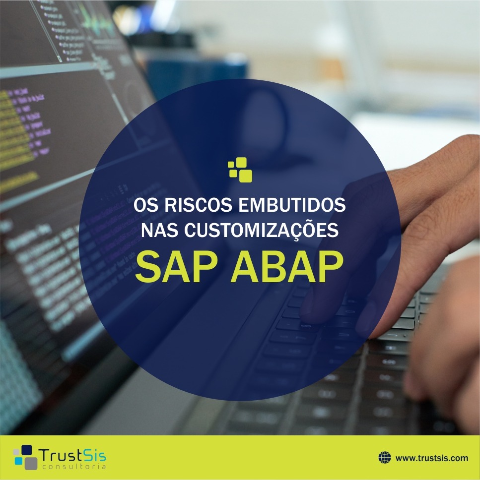 Os riscos embutidos nas customizações SAP ABAP