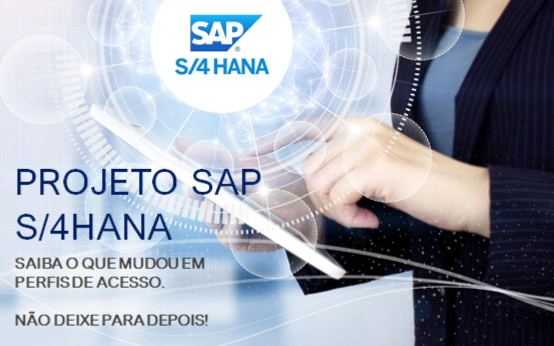 SAP S/4HANA – Saiba o que mudou em perfis de acesso!