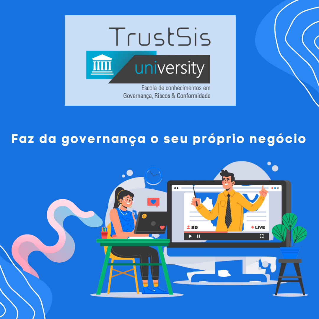 TrustSis University – Por quem faz da governança seu próprio negócio