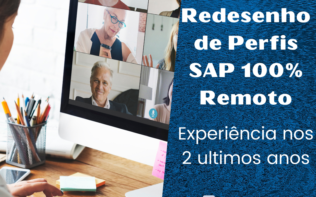 Redesenho de perfis SAP 100% remoto – Experiência nos 2 últimos anos