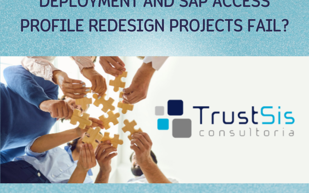 Why do SAP Access Control deployment and SAP access profile redesign fail
