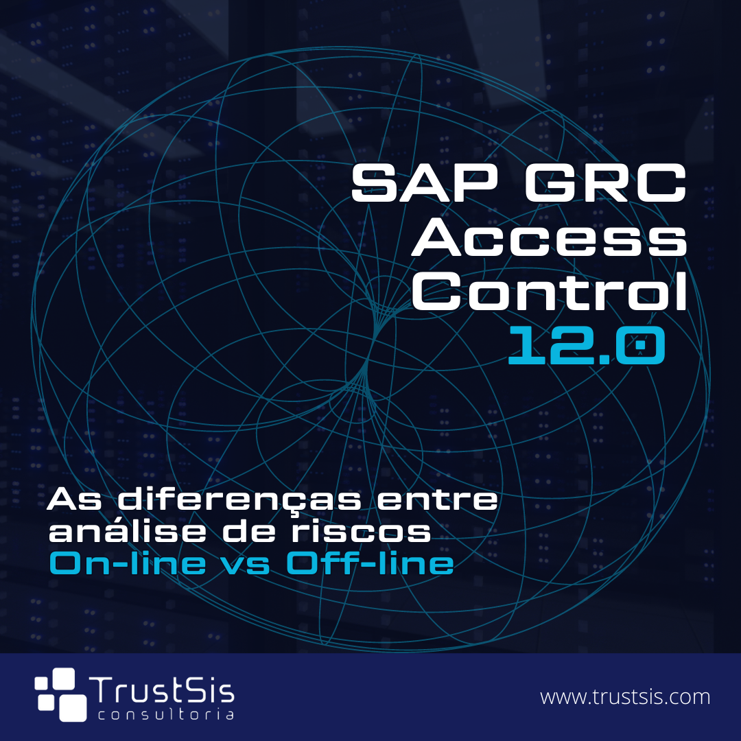 SAP GRC Access Control 12.0 – As diferenças entre análises de riscos SoDs Online vs Off-line