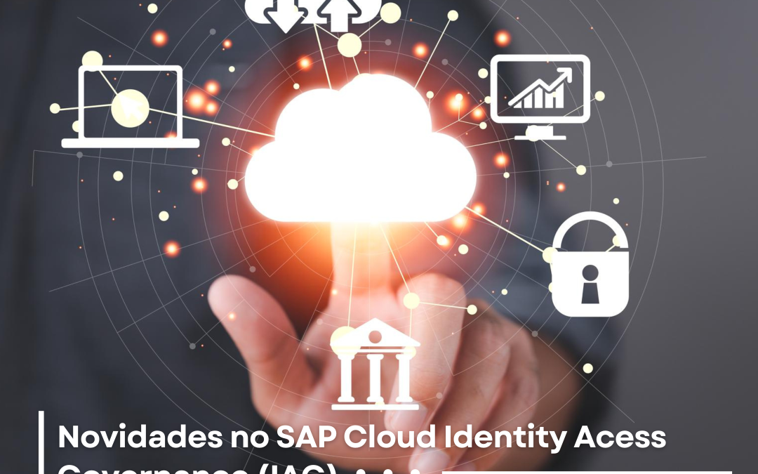 SAP IAG: Atualizações na Gestão de Identidades
