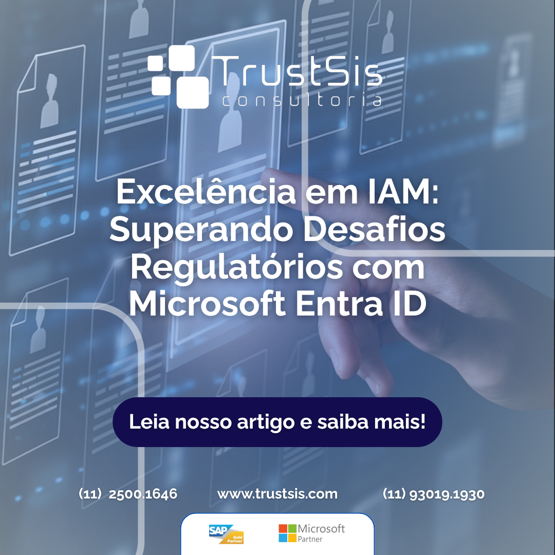 Excelência em IAM: Superando Desafios Regulatórios com Microsoft Entra ID