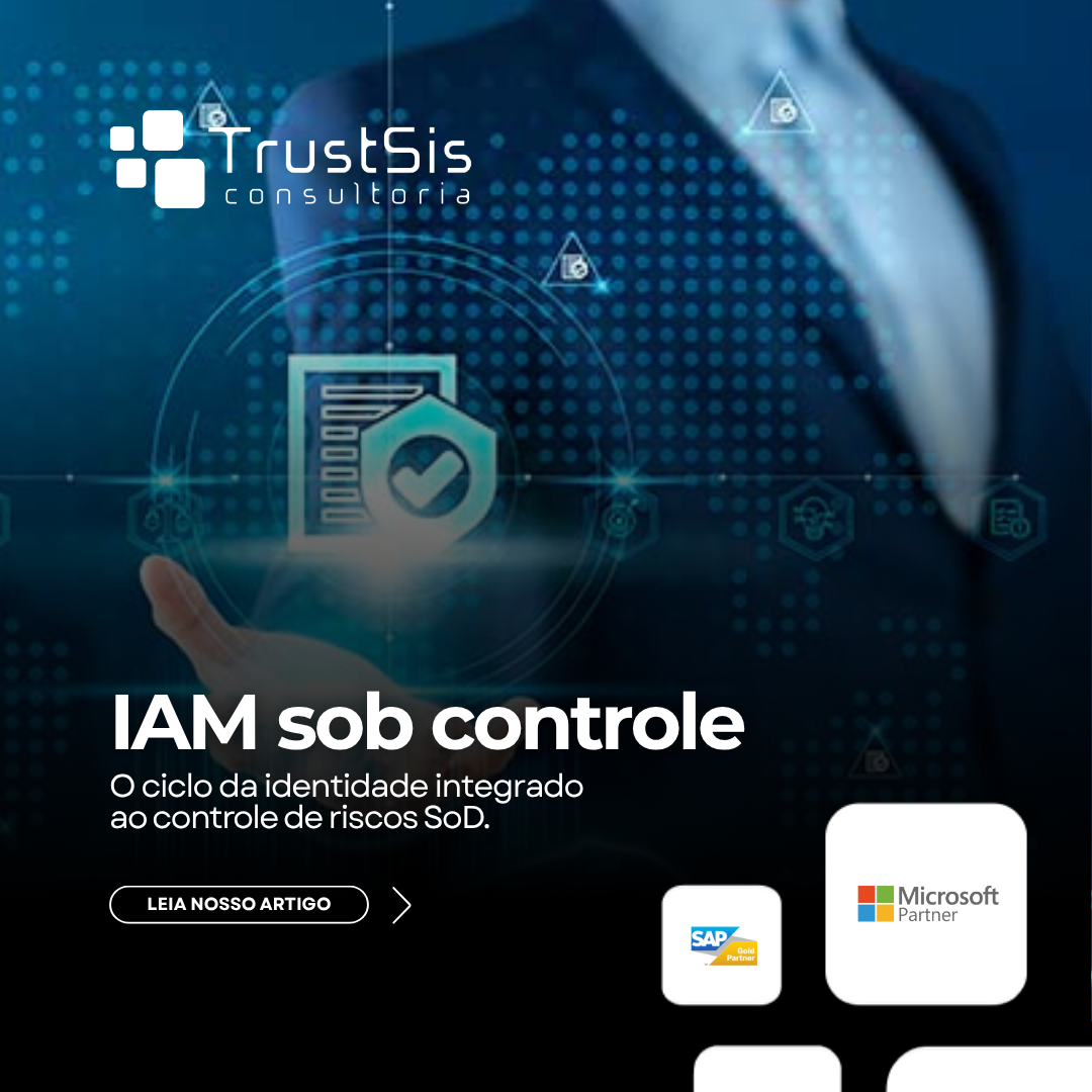 IAM sob controle – O ciclo da identidade integrado ao controle de riscos SoD.