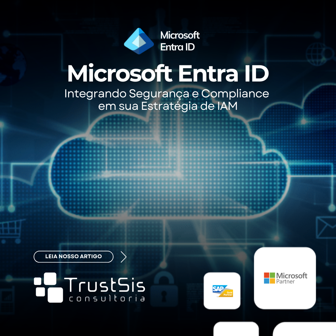 Microsoft Entra ID: Integrando Segurança e Compliance em sua Estratégia de IAM