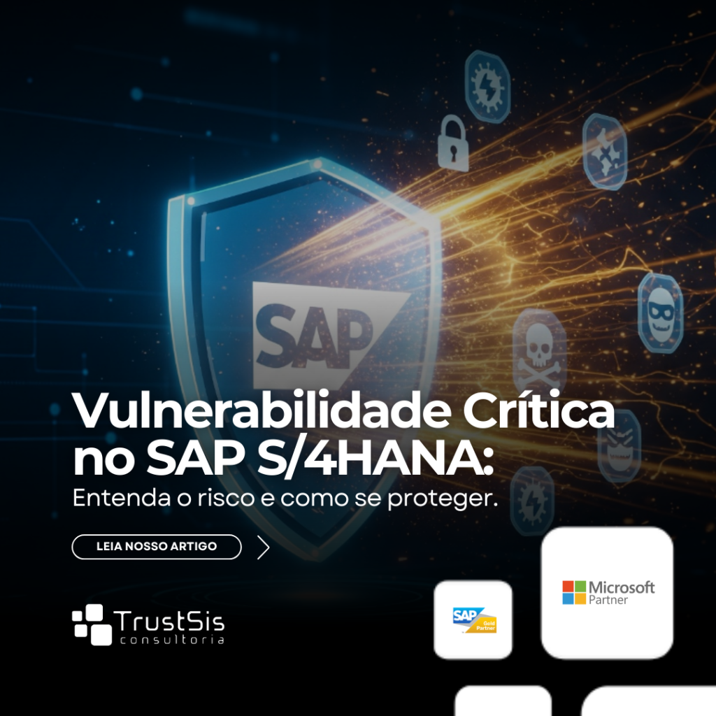Vulnerabilidade Crítica no SAP S/4HANA: Entenda o Risco e Como se Proteger