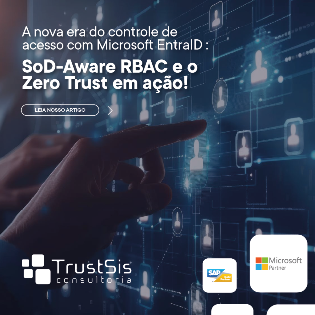 Microsoft Entra ID em ação: o novo padrão de controle de acesso com SoD-Aware RBAC e Zero Trust