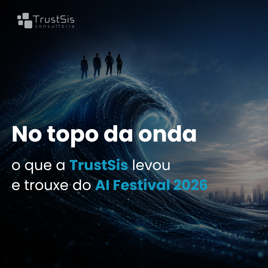 Inteligência artificial: TrustSis no topo da onda no AI Festival 2026