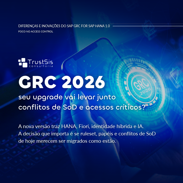 GRC 2026: seu upgrade vai levar junto conflitos de SoD e acessos críticos?